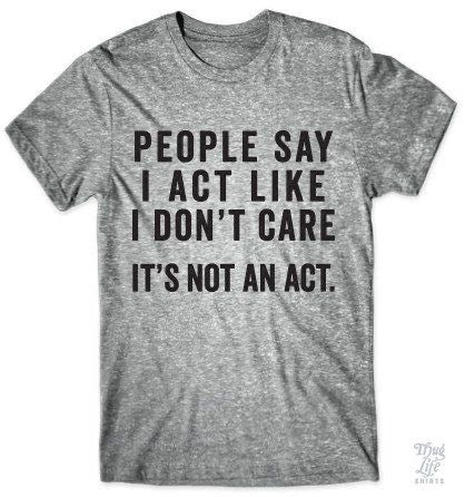 I Don’t Care T-Shirt