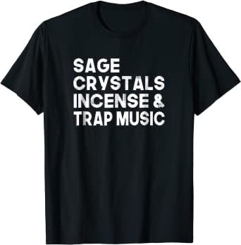 Sage Crystals & Trap Music T-Shirt
