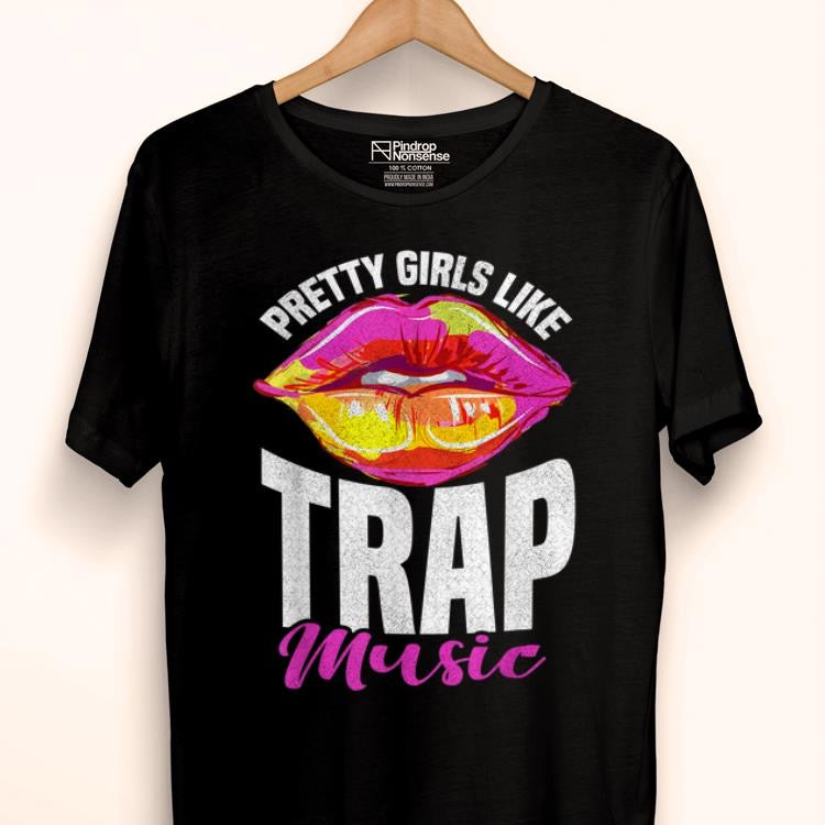 Pretty Girls Like Trap Music T-Shirt